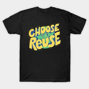 Choose To Reuse - Gift For Environmentalist, Conservationist - Global Warming, Recycle, It Was Here First, Environmental, Owes, The World T-Shirt